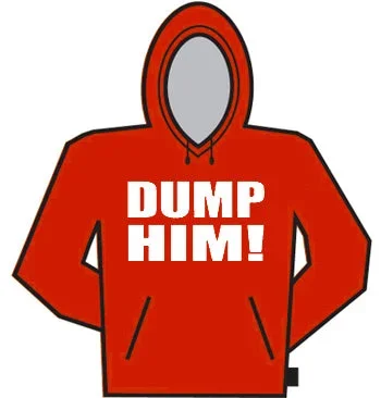 Dump Him! Hoodie