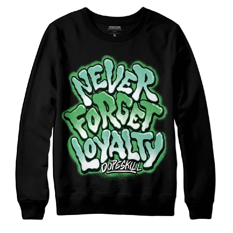 Green Glow 1s DopeSkill Sweatshirt Never Forget Loyalty Graphic