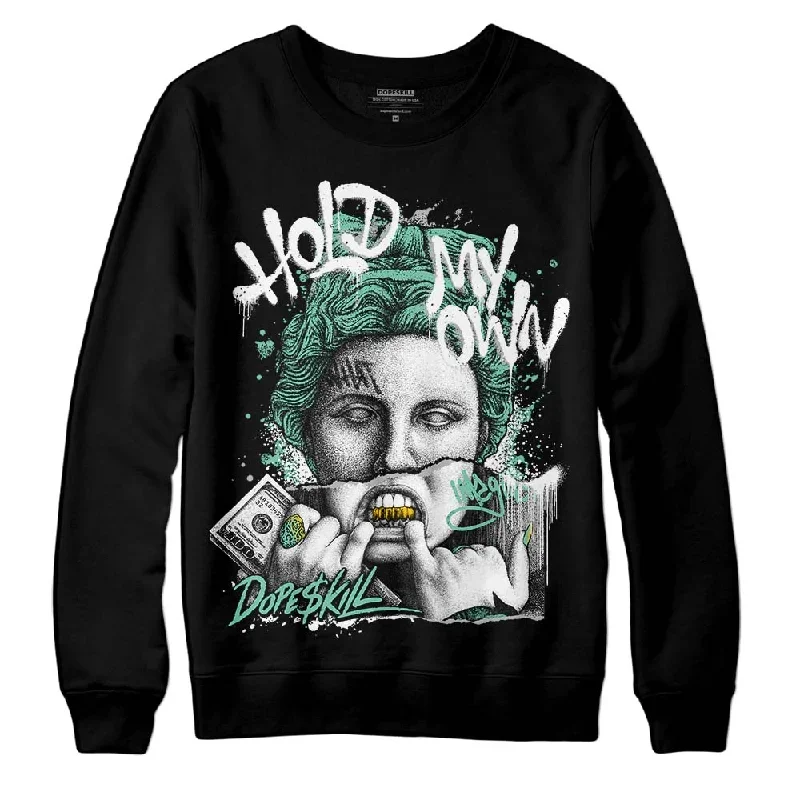 Green Glow 3s DopeSkill Sweatshirt Hold My Own Graphic