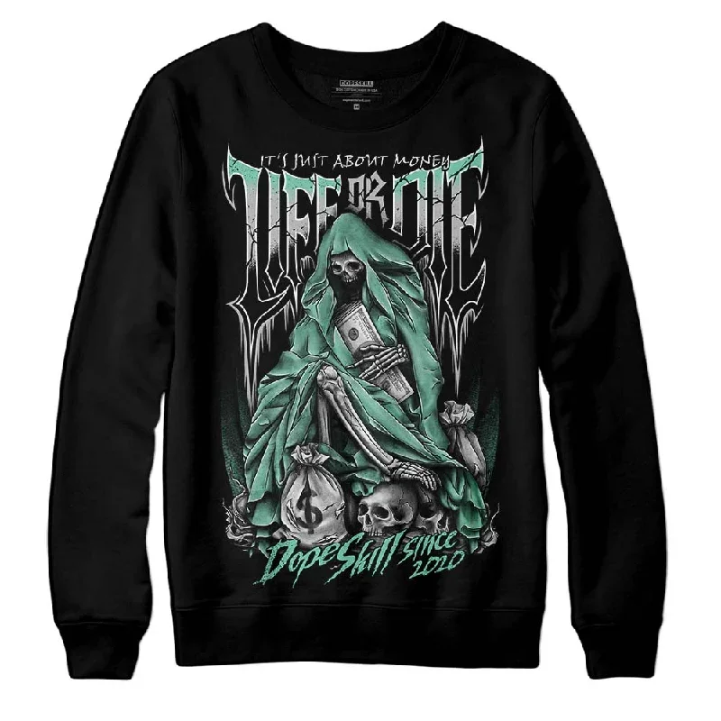 Green Glow 3s DopeSkill Sweatshirt Life or Die Graphic