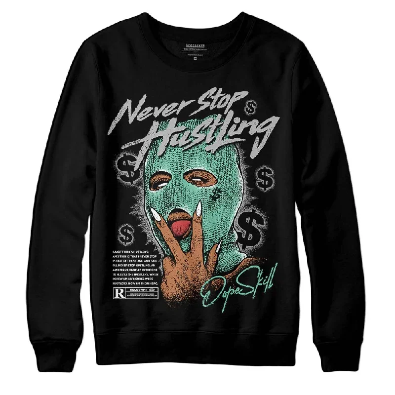 Green Glow 3s DopeSkill Sweatshirt Never Stop Hustling Graphic